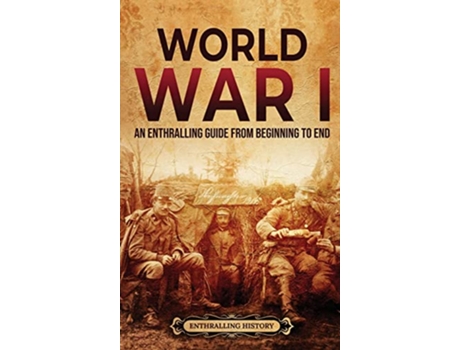 Livro World War I de Enthralling History (Inglês - Capa Dura)