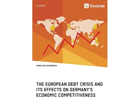 Livro The European debt crisis and its effects on Germanys economic competitiveness de Christian Tschäbunin (Inglês)