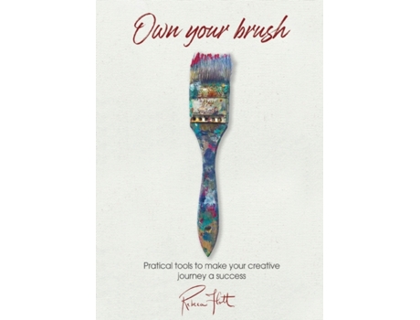 Livro Own Your Brush: Practical Tools to Make Your Creative Journey A Success Rebeca Flott (Inglês)