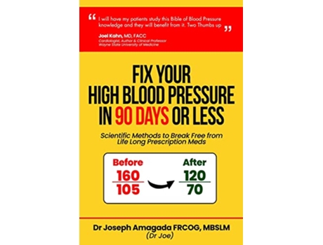 Livro Fix Your High Blood Pressure in 90 Days or Less Scientific Methods to Break Free from Life Long Prescription Meds de Joseph Amagada MD (Inglês)