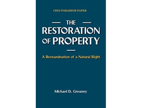 Livro The Restoration of Property A Reexamination of a Natural Right de Michael D Greaney (Inglês)