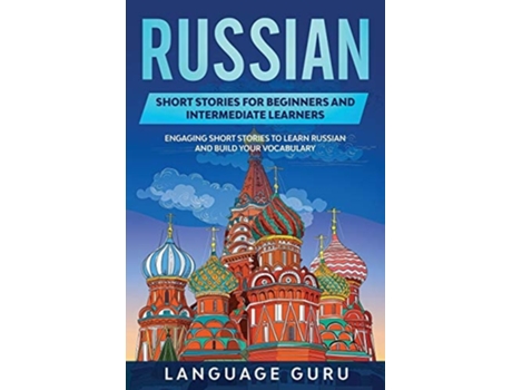 Livro Russian Short Stories For Beginners And Intermediate Learners De Language Guru (inglês)