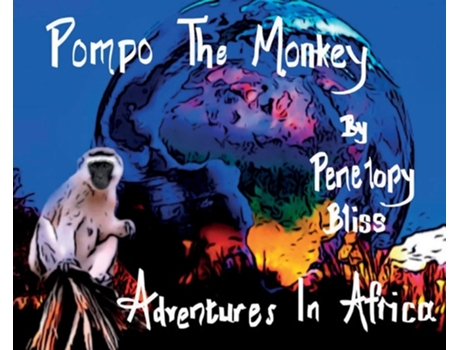 Livro Pompo The Monkey Adventures In Africa De Penelopy Bliss (inglês - Capa Dura)
