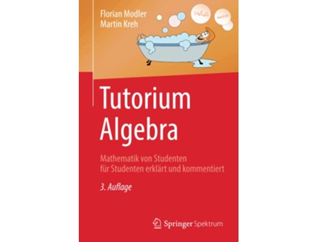 Livro Tutorium Algebra Mathematik von Studenten für Studenten erklärt und kommentiert German Edition de Florian Modler e Martin Kreh (Alemão)