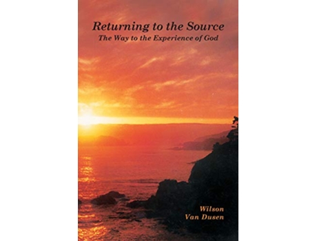 Livro Returning to the Source The Way to the Experience of God de Wilson Van Dusen (Inglês)