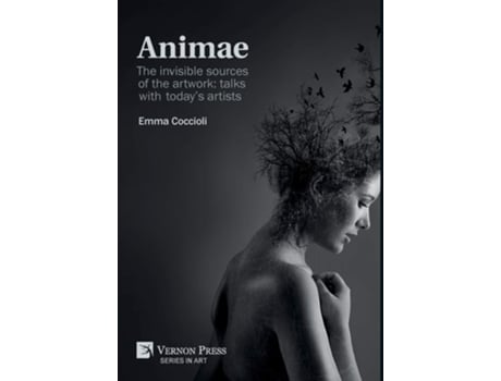 Livro Animae The Invisible Sources Of The Artwork Talks With Todays Artists Premium Color De Emma Coccioli (inglês - Capa Dura)