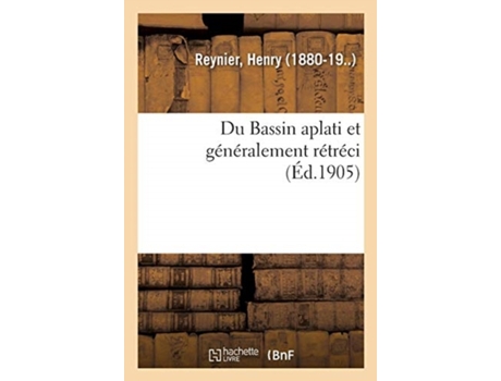 Livro du bassin aplati et generalement retreci de reynier-h (francês)