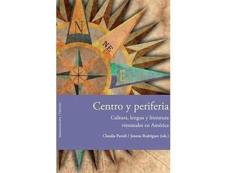 Livro Centro y periferia:cultura, lengua y literatura virreinales AmÉrica de Carolina Sole