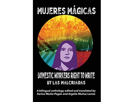 Livro Mujeres Mágicas Domestic Workers Right to Write A Bilingual Anthology de Las Malcriadas (Inglês)