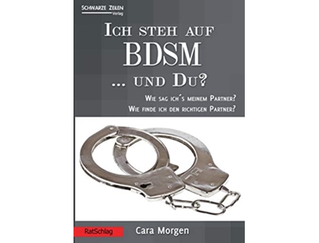 Livro Ich steh auf BDSM und du Wie sag ich´s dem PartnerWie finde ich den richtigen Partner German Edition de Cara Morgen (Alemão)