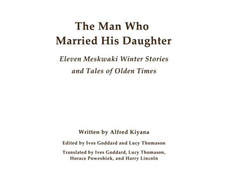 Livro The Man Who Married His Daughter Eleven Meskwaki Winter Stories and Tales of Olden Times de Alfred Kiyana (Inglês)