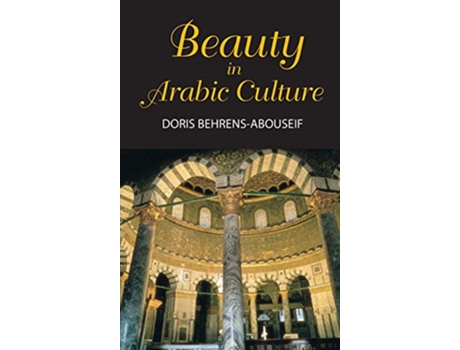 Livro Beauty in Arabic Culture de Doris Behrens-Abouseif (Inglês - Capa Dura)