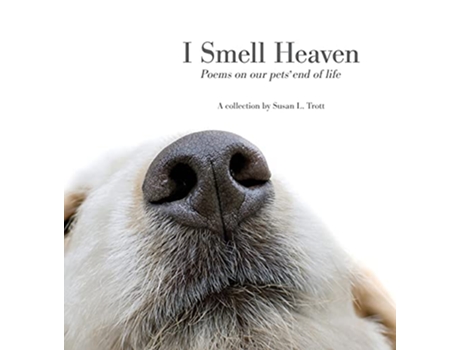 Livro I Smell Heaven Poems on our pets end of life de Susan L Trott (Inglês)