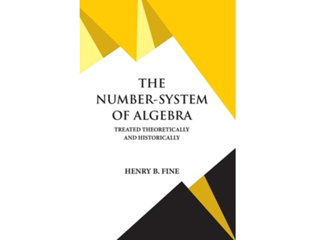 Livro The Number-system Of Algebra De Henry B Fine (inglês)