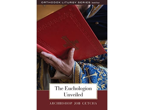 Livro The Euchologion Unveiled An Explanation of Byzantine Liturgical Practice II de Job Getcha (Inglês)