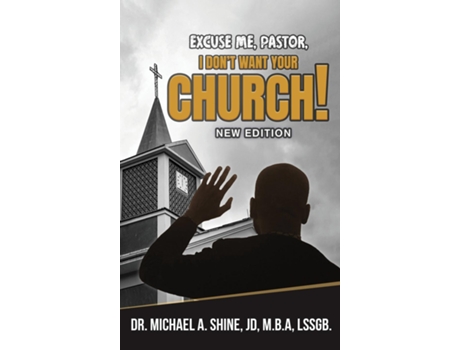 Livro Excuse Me, Pastor, I Dont Want Your Church! New Edition de Shine, Jd et al. (Inglês)