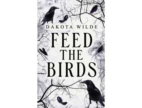 Livro Feed The Birds de Dakota Wilde (Inglês)