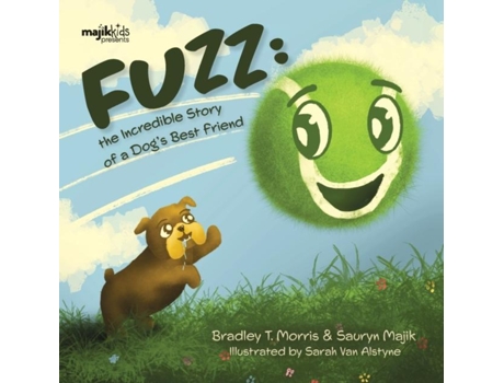Livro Fuzz The Incredible Story Of A Dogs Best Friend De Morris, Bradley Et Al. (inglês)
