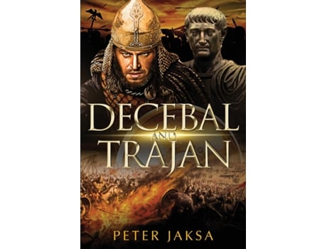 Livro Decebal And Trajan Rome-Dacia Wars Series 100-102 AD de Peter Jaksa (Inglês)