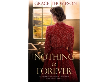 Livro NOTHING IS FOREVER an absorbing historical family saga with a huge twist de Grace Thompson (Inglês)