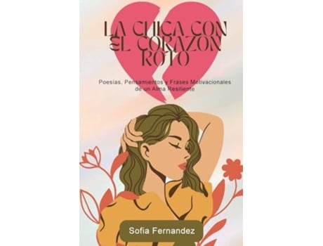 Livro La Chica del Corazón Roto Poemas, Pensamientos y Frases Motivadoras de un Alma Resiliente de Sofia Fernandez (Espanhol)
