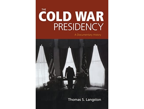 Livro The Cold War Presidency A Documentary History de Thomas Langston (Inglês)