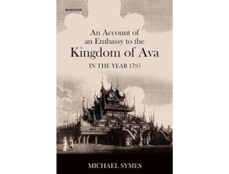 Livro Account of an Embassy to the Kingdom of Ava in the Year 1795 de Symes e Michael (Hindi)