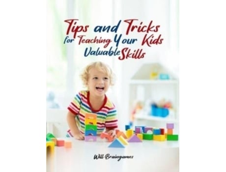 Livro Tips And Tricks For Teaching Your Kids Valuable Skills De Will Braingames (inglês)