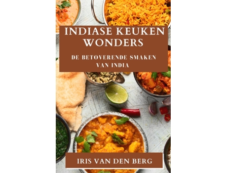 Livro Indiase Keuken Wonders De Betoverende Smaken van India de Iris van den Berg (Inglês)
