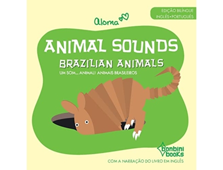Livro Animal Sounds - Brazilian Animals - Edição Bilíngue Inglês/Português de Aloma (Português)