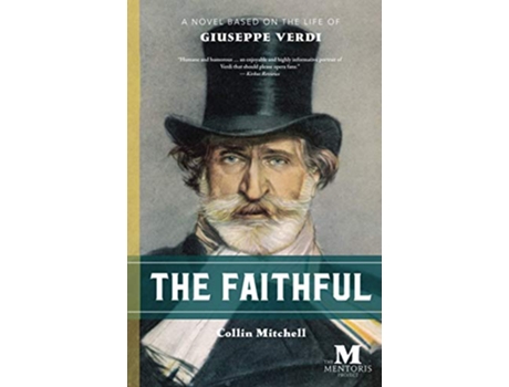 Livro The Faithful A Novel Based on the Life of Giuseppe Verdi de Collin Mitchell (Inglês)