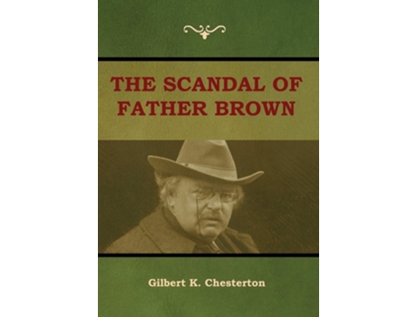Livro The Scandal Of Father Brown De Gilbert K Chesterton (inglês - Capa Dura)