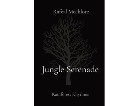 Livro Jungle Serenade Rainforest Rhythms de Rafeal Mechlore (Inglês)