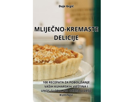 Livro MLIJECNO-KREMASTE DELICIJE de Duje Grgic (Inglês)