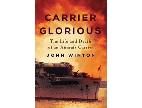 Livro Carrier Glorious The Life and Death of an Aircraft Carrier Warship Battles of World War Two de John Winton (Inglês)