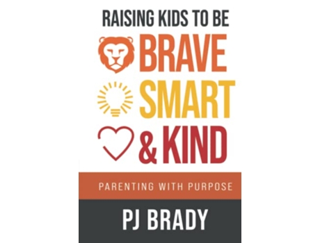 Livro Raising Kids to be Brave Smart and Kind Parenting with Purpose de Pj Brady (Inglês - Capa Dura)