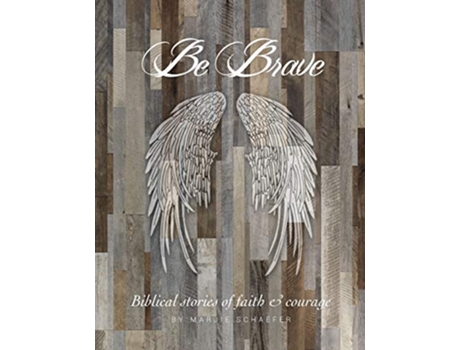 Livro Be Brave Stories of Faith and Courage de Marjie Schaefer (Inglês)