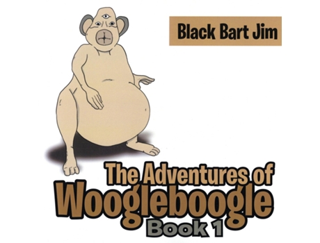 Livro Woogleboogle 1 De Black Bart Jim (inglês)