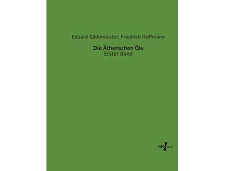 Livro Die Ätherischen Öle Erster Band German Edition de Eduard Gildemeister e Friedrich Hoffmann (Alemão)