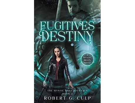 Livro Fugitives Of Destiny A Mystic Brats Novel THE MYSTIC BRAT JOURNALS de Robert G Culp (Inglês)