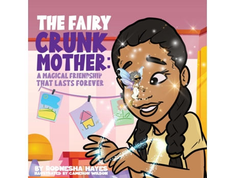 Livro The Fairy Crunk Mother A Magical Friendship That Lasts Forever de Rodnesha Hayes (Inglês)