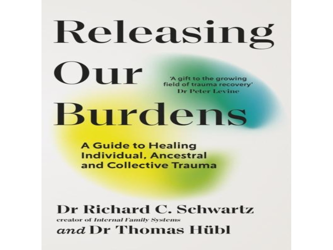 Livro Releasing our Burdens A Guide to Healing Individual Ancestral and Collective Trauma de Richard Schwartz (Inglês)