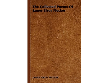 Livro The Collected Poems of James Elroy Flecker de James Elroy Flecker (Inglês)