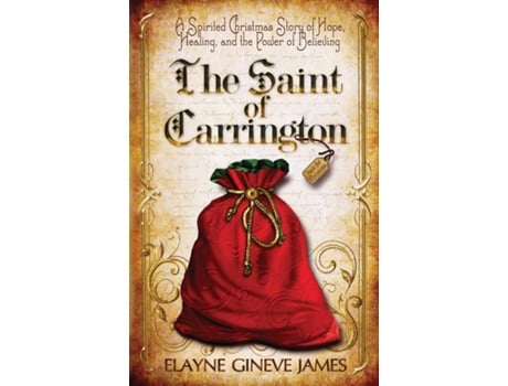 Livro The Saint Of Carrington A Spirited Christmas Story Of Hope, Healing, And The Power Of Believing De James, Elayne Et Al. (inglês)