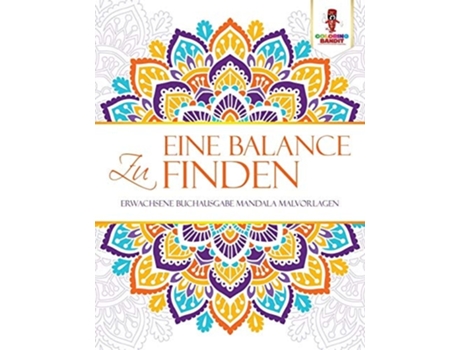Livro Eine Balance zu finden: Erwachsene Buchausgabe Mandala Malvorlagen de Coloring Bandit ( Inglês )