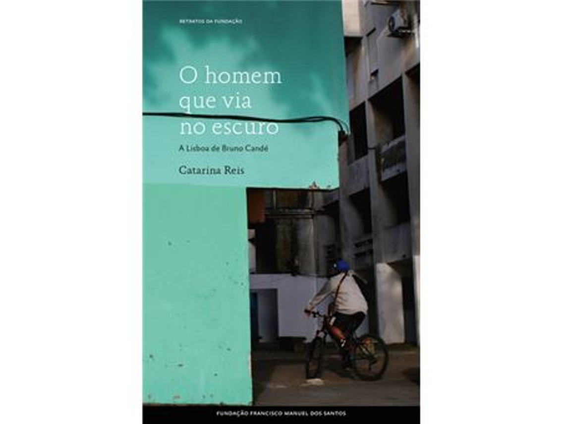 Livro O Homem que Via no Escuro. A Lisboa de Bruno Candé de Catarina Reis (Português)