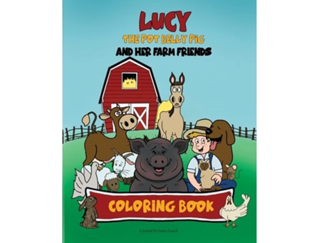 Livro Lucy The Pot Belly Pig And Her Farm Friends De Laura Leach (inglês)