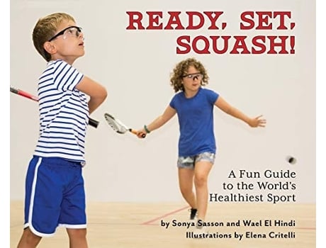 Livro Ready, Set, Squash! A Fun Guide to the Worlds Healthiest Sport de Sonya Sasson e Wael El Hindi (Inglês - Capa Dura)