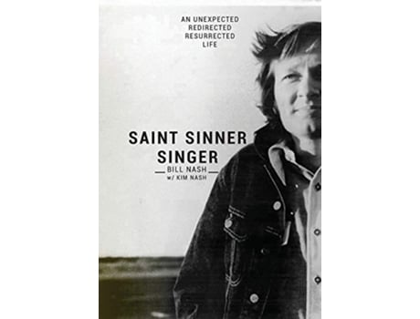 Livro Saint Sinner Singer An Unexpected Redirected Resurrected Life de Bill Nash Kim Nash (Inglês)