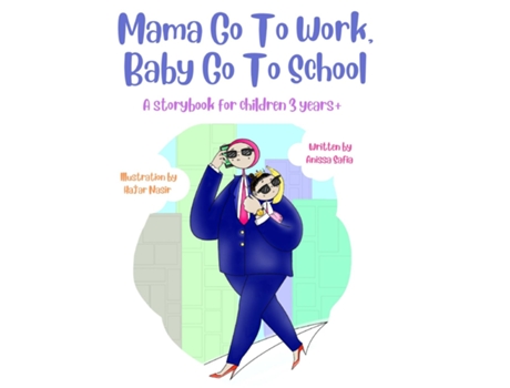 Livro Mama Go To Work, Baby Go To School de Anissa Safia (Inglês)